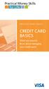 PRACTICAL MONEY GUIDES CREDIT CARD BASICS. What you need to know about managing your credit cards