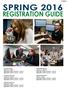 SPRING 2016 REGISTRATION GUIDE. 16 Week Full Term January 11 May 6 Registration Online: 10/26/15 1/14/16 Registration Walk-In: 11/9/15 1/14/16