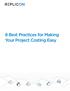 8 BEST PRACTICES FOR MAKING YOUR PROJECT COSTING EASY 1. 8 Best Practices for Making Your Project Costing Easy