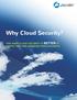 Why Cloud Security? FIVE WAYS CLOUD SECURITY IS BETTER AT PROTECTING AND ENABLING YOUR BUSINESS. Why Cloud Security?