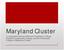 Maryland Cluster. A cooperation between Howard Community College, Frederick Community College, and the Community College of Baltimore County 1