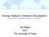 Overlay Network / Network Virtualization Towards New Generation Network Architecture. Aki Nakao NICT The University of Tokyo