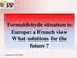 Formaldehyde situation in Europe: a French view What solutions for the future? Dominique COUTROT