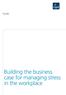 Guide. Building the business case for managing stress in the workplace