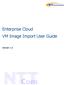 Enterprise Cloud VM Image Import User Guide. Version 1.0