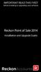 Important Read this first before installing or upgrading your software. Reckon Point of Sale 2014. Installation and Upgrade Guide