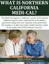 TIMOTHY P. MURPHY NORTHERN CALIFORNIA CENTER FOR ESTATE PLANNING AND ELDER LAW What Is The Northern California Medi-Cal? www.norcalplanners.