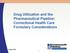 Drug Utilization and the Pharmaceutical Pipeline: Correctional Health Care Formulary Considerations. October 2012 1