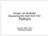 Simple, not Simplistic Squeezing the most from CS1. Python! John M. Zelle, Ph.D. Wartburg College