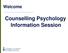 Welcome. Counselling Psychology Information Session