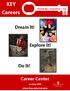KEY. Careers. Dream It! Explore It! Do It! Career Center. Lucina 235 www.bsu.edu/careers. Knowledge + Experience + You