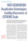 NEXT-GENERATION. EXTREME Scale. Visualization Technologies: Enabling Discoveries at ULTRA-SCALE VISUALIZATION