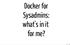 Docker for Sysadmins: what's in it for me?