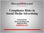 Compliance Risks in Social Media Advertising. Presented by: Steve Van Beek, Esq. (248)723 0521 svb@h2law.com