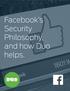 Facebook s Security Philosophy, and how Duo helps.