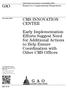 GAO CMS INNOVATION CENTER. Early Implementation Efforts Suggest Need for Additional Actions to Help Ensure Coordination with Other CMS Offices