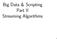 Big Data & Scripting Part II Streaming Algorithms