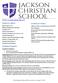 School at a Glance. Location at a Glance. Academic Programs. Academic Statistics. Website: www.jacksonchristianschool.org