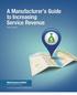 A Manufacturer s Guide to Increasing Service Revenue