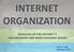 INTERNET ORGANIZATION OVERVIEW OF THE INTERNET'S ORGANIZATION AND MAIN STANDARD BODIES. Internet Organization. Peter R. Egli INDIGOO.COM. indigoo.