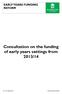 EARLY YEARS FUNDING REFORM. Consultation on the funding of early years settings from 2013/14. V1.0 29 August 2012 Not protectively marked