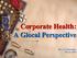 Corporate Health: A Glocal Perspective. Dr. A A Adewakun Oct 11, 2014