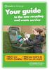 Your guide. to the new recycling and waste service. What s new What you need to do What s changing What you can recycle