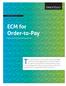 This paper looks at current order-to-pay challenges. ECM for Order-to-Pay. Maximize Operational Excellence