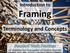 8/18/14. Introduction to. Framing. Terminology and Concepts