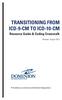 TRANSITIONING FROM ICD-9-CM TO ICD-10-CM Resource Guide & Coding Crosswalk