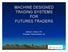 MACHINE DESIGNED TRADING SYSTEMS FOR FUTURES TRADERS. Michael L. Barna, CTA President, Trading System Lab