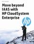 Business white paper. Move beyond IAAS with HP CloudSystem Enterprise