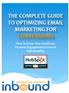 THE COMPLETE GUIDE TO OPTIMIZING EMAIL MARKETING FOR CONVERSIONS. How To Grow Your Email List, Increase Engagement & Ensure Deliverability