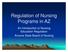 Regulation of Nursing Programs in AZ. An Introduction to Nursing Education Regulation Arizona State Board of Nursing