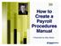 How to Create a Payroll Procedures Manual! Presented by Max Muller!
