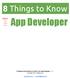 8 Things to Know. App Developer. 8 Things to Know Before You Hire Your App Developer v1.1 Copyright 2014, Feltpad, Inc.