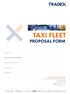 TAXI FLEET PROPOSAL FORM. Proposer(s) Policy or cover note number. Inception date. Broker/Agent