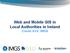 Web and Mobile GIS in Local Authorities in Ireland Ciarán Kirk, IMGS