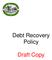 Debt Recovery Policy. Draft Copy