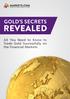 GOLD S SECRETS REVEALED. All You Need to Know to Trade Gold Successfully on the Financial Markets