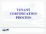 TENANT CERTIFICATION PROCESS