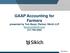 GAAP Accounting for Farmers presented by Tom Bayer, Partner, Sikich LLP tbayer@sikich.com 217.793.3363