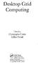 Desktop Grid. Computing. Christophe Cerin. Gilles Fedak. Edited by. CRC Press. Taylor & Francis Croup. Taylor & Francis Group, an Informa business