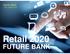 Kevin Blair CEO, NewGround. Retail 2020 FUTURE BANK