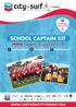 Welcome Aboard! To help get you started and ready for 2015 your School Captain Kit includes: