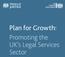 Plan for Growth: Promoting the UK s Legal Services Sector