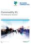 Commodity XL. The Enterprise Solution ENTERPRISE RISK MANAGEMENT / MULTI-COMMODITY PLATFORM /ADVANCED BUSINESS INTELLIGENCE