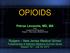 OPIOIDS. Petros Levounis, MD, MA Chair Department of Psychiatry Rutgers New Jersey Medical School
