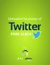 Twitter FREE GUIDE Provided by: Unleash Twitter