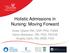 Holistic Admissions in Nursing: Moving Forward. Greer Glazer RN, CNP, PhD, FAAN Karen Bankston, RN, PhD, FACHE Angela Clark, RN, MSN, PhD